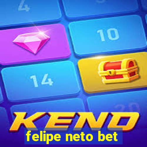 felipe neto bet